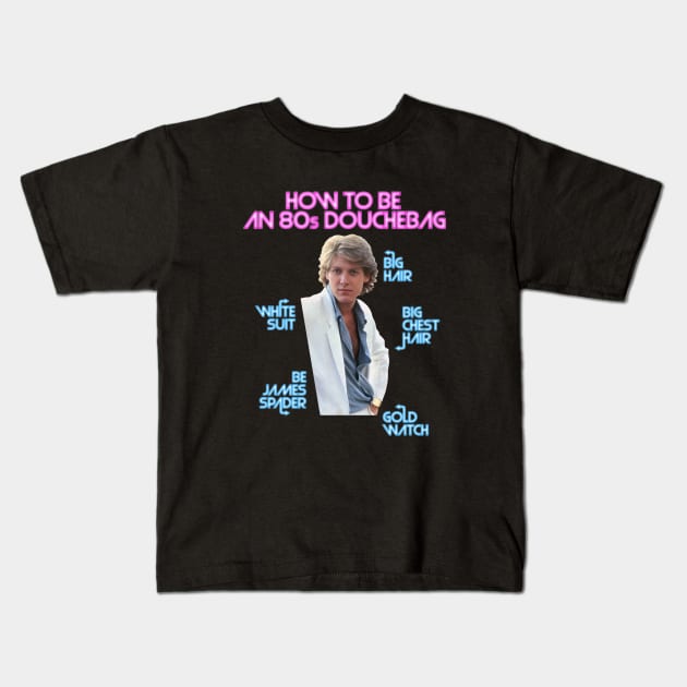 How to Be an 80s Douchebag, Starring James Spader Kids T-Shirt by Xanaduriffic